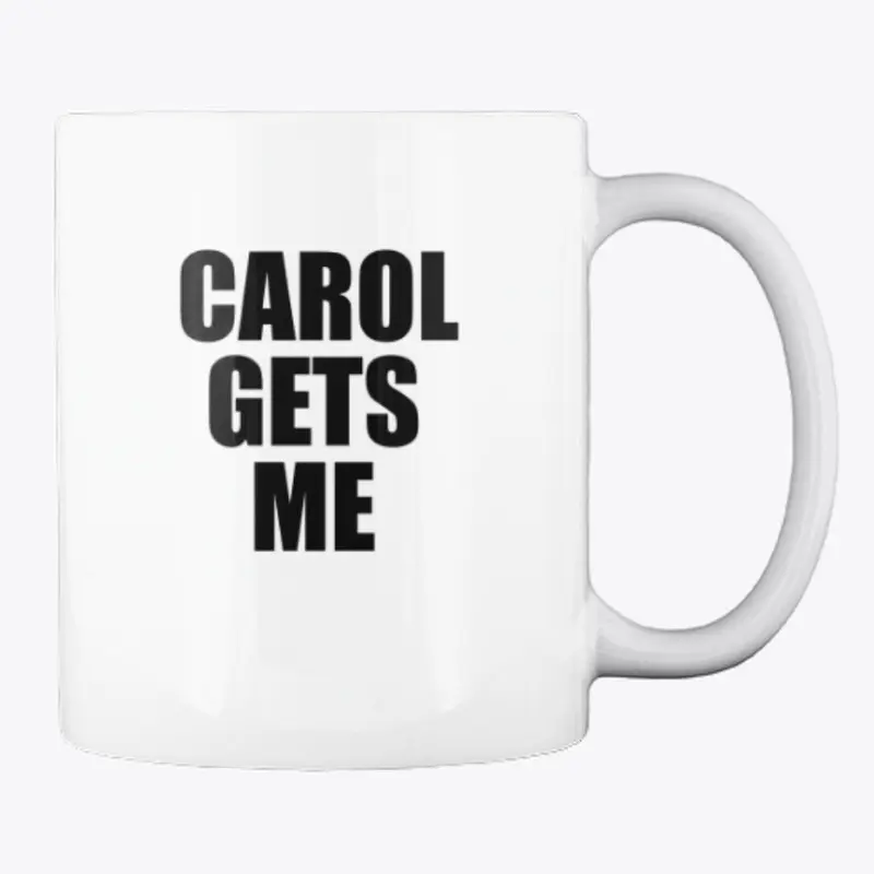 Carol Gets Me